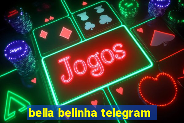 bella belinha telegram